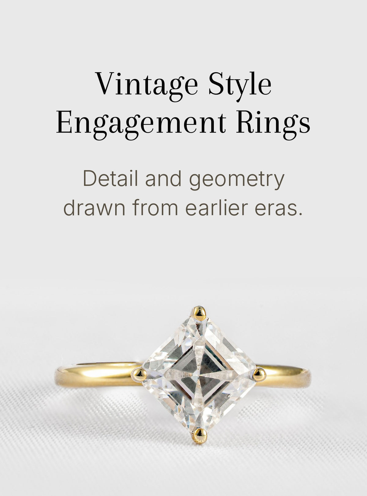 A single vintage-style engagement ring with a clear princess-cut gemstone and yellow gold band, shown below text on a light gray background. The text reads: 'Vintage Style Engagement Rings' and 'Detail and geometry drawn from earlier eras.